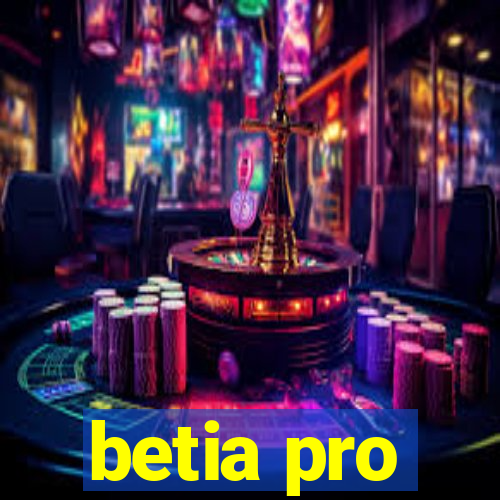 betia pro
